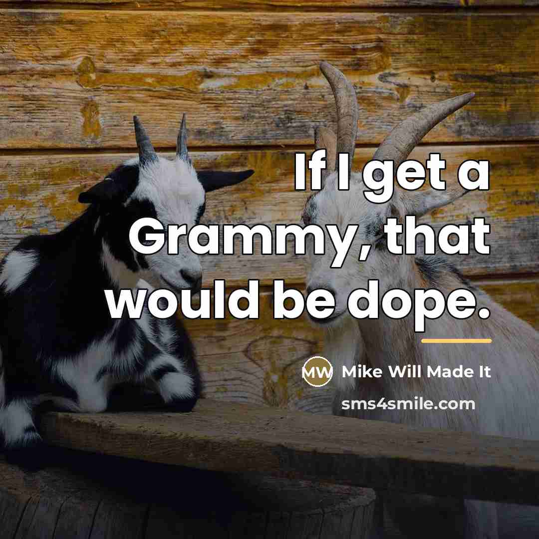 “If I get a Grammy, that would be dope.…” quote by Mike Will Made It