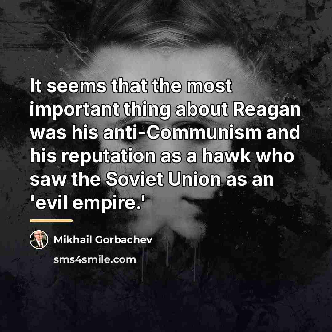 “It seems that the most important thing about Reagan was…” quote by Mikhail Gorbachev