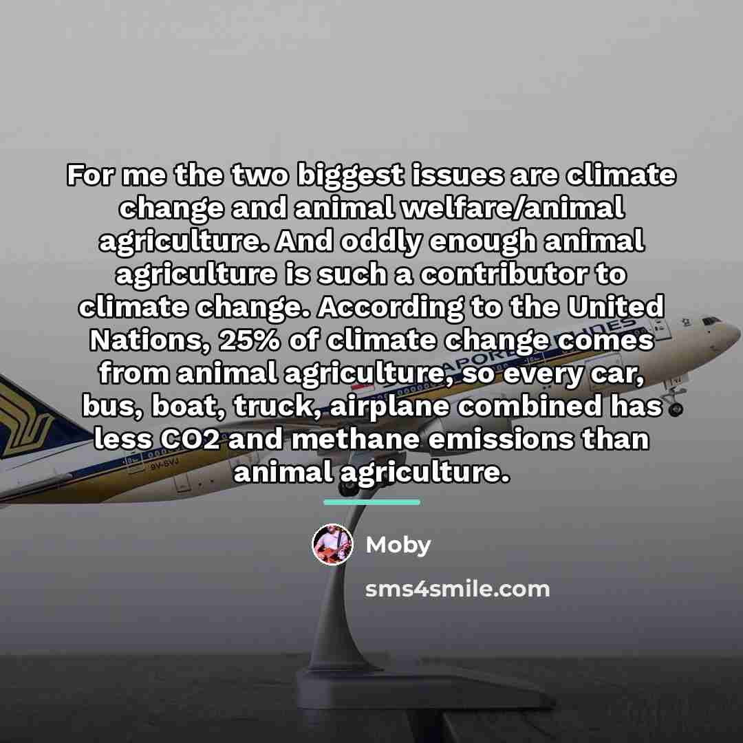 “For me the two biggest issues are climate change and…” quote by Moby