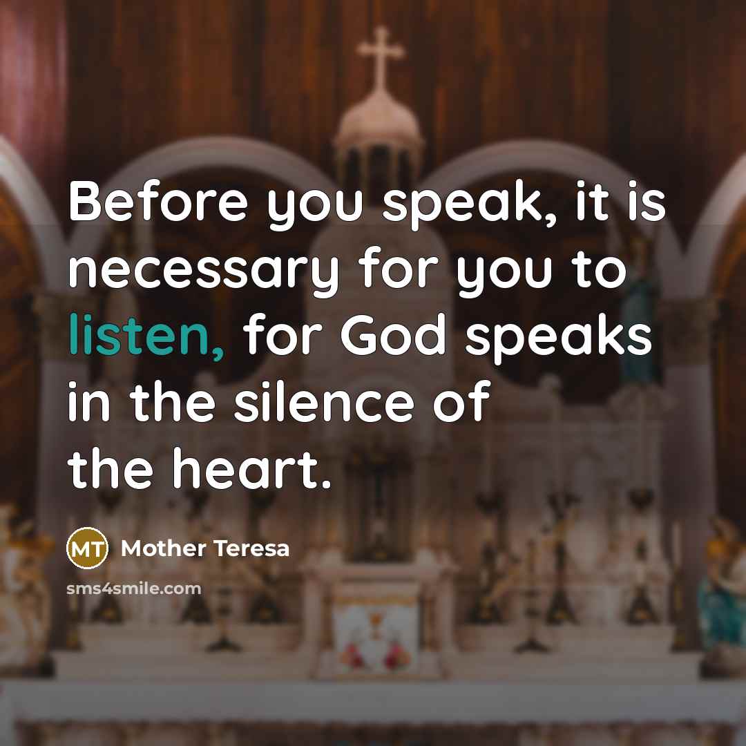“Before you speak, it is necessary for you to listen,…” quote by Mother Teresa