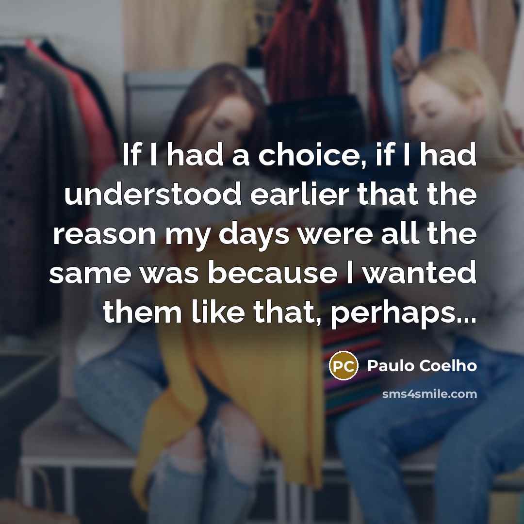 “If I had a choice, if I had understood earlier…” quote by Paulo Coelho