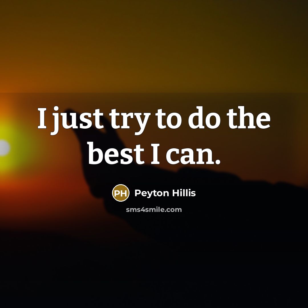 “I just try to do the best I can.…” quote by Peyton Hillis