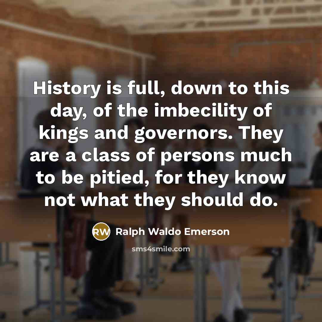 “History is full, down to this day, of the imbecility…” quote by Ralph Waldo Emerson