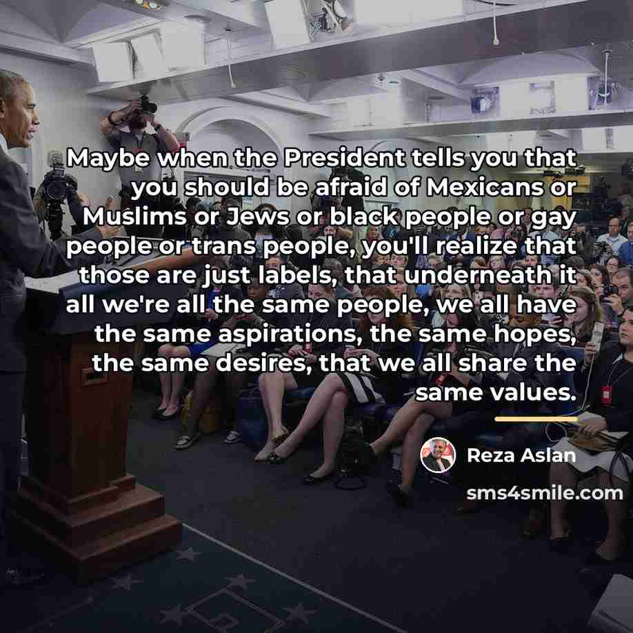 “Maybe when the President tells you that you should be…” quote by Reza Aslan