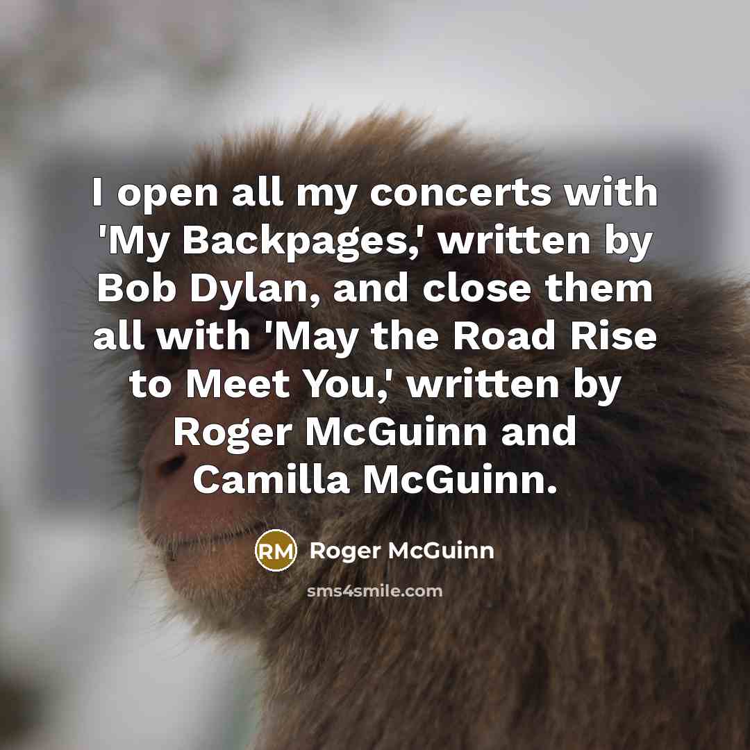 “I open all my concerts with 'My Backpages,' written by…” quote by Roger McGuinn