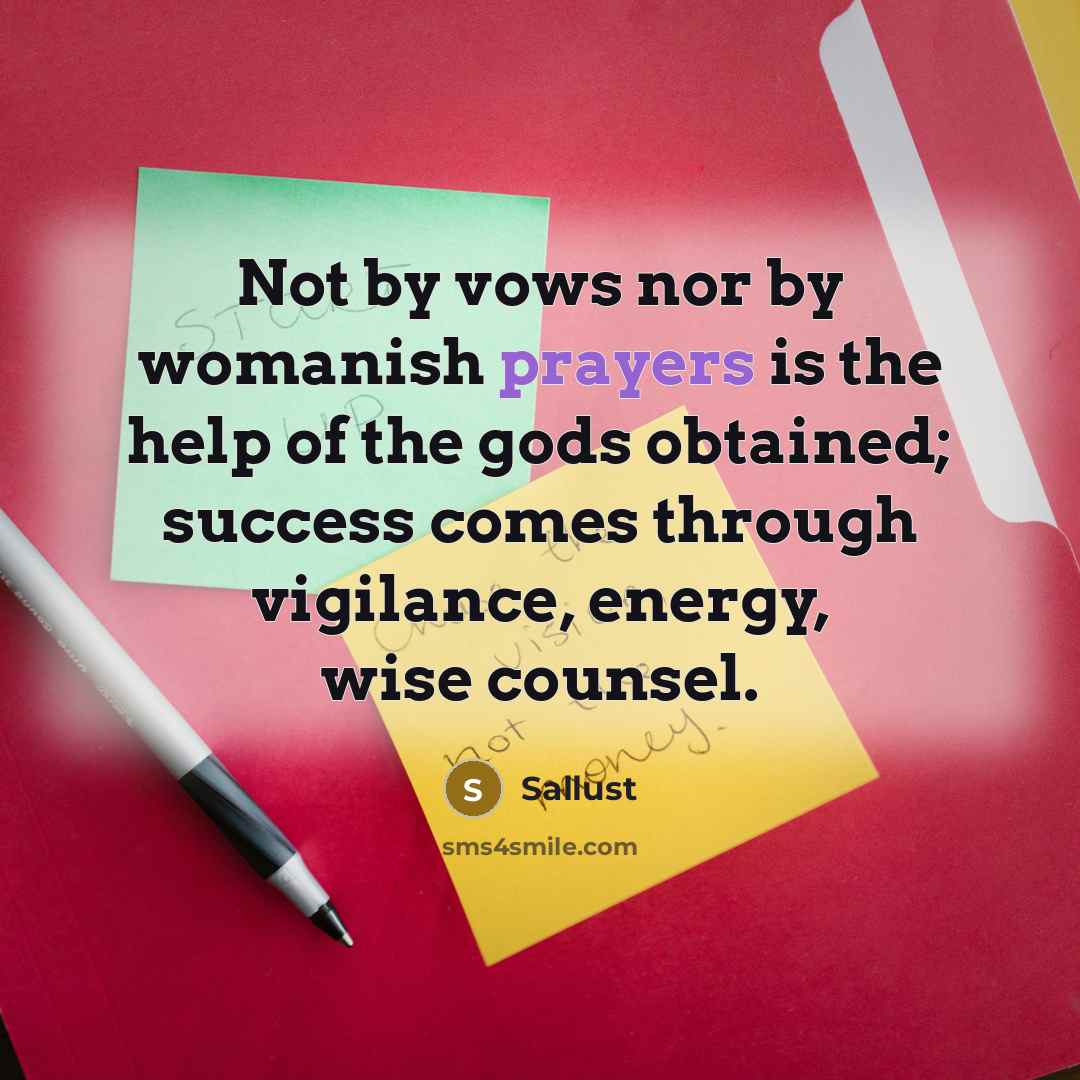 “Not by vows nor by womanish prayers is the help…” quote by Sallust