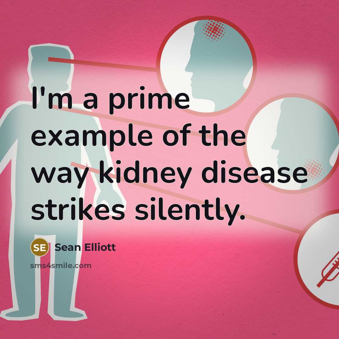 “I'm a prime example of the way kidney disease strikes…” quote by Sean Elliott