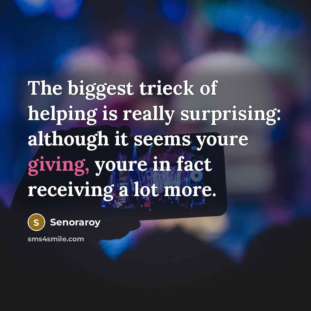 “The biggest trieck of helping is really surprising: although it…” quote by Senoraroy