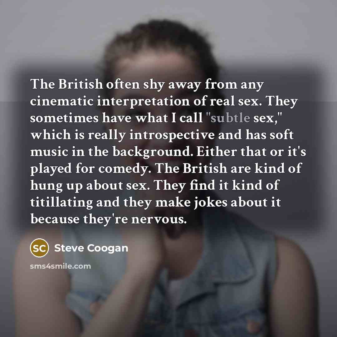 “The British often shy away from any cinematic interpretation of…” quote by Steve Coogan