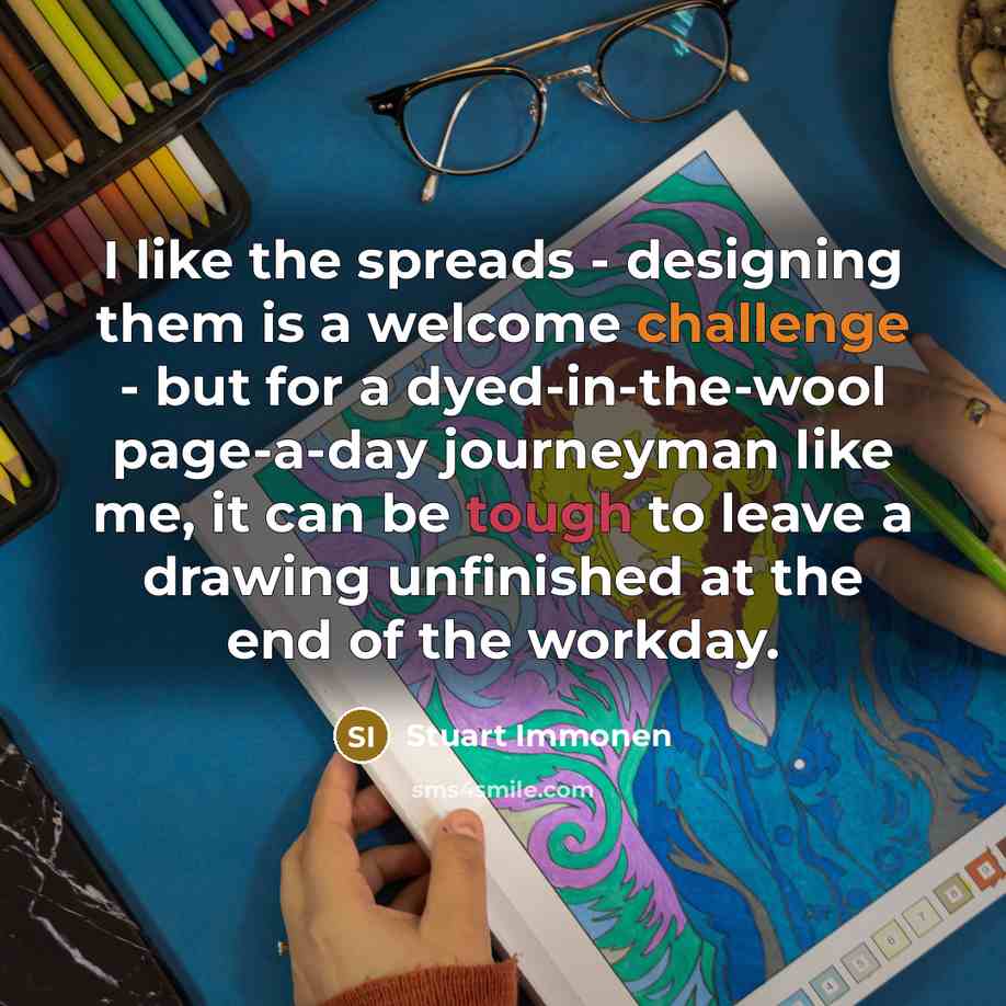“I like the spreads - designing them is a welcome…” quote by Stuart Immonen