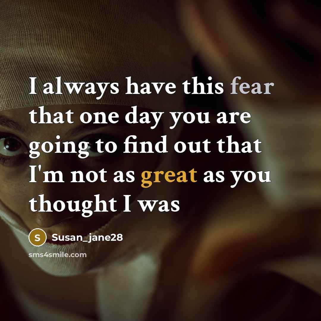 “I always have this fear that one day you are…” quote by Susan_jane28