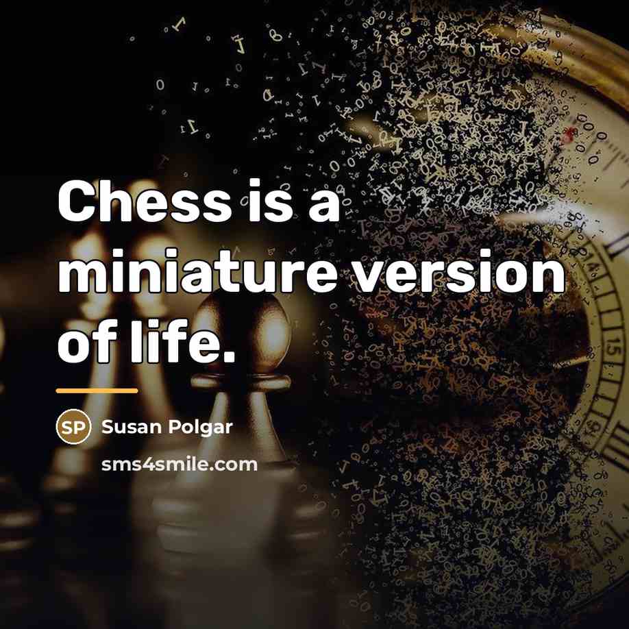 “Chess is a miniature version of life.…” quote by Susan Polgar