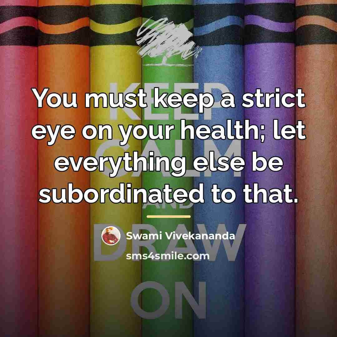 “You must keep a strict eye on your health; let…” quote by Swami Vivekananda