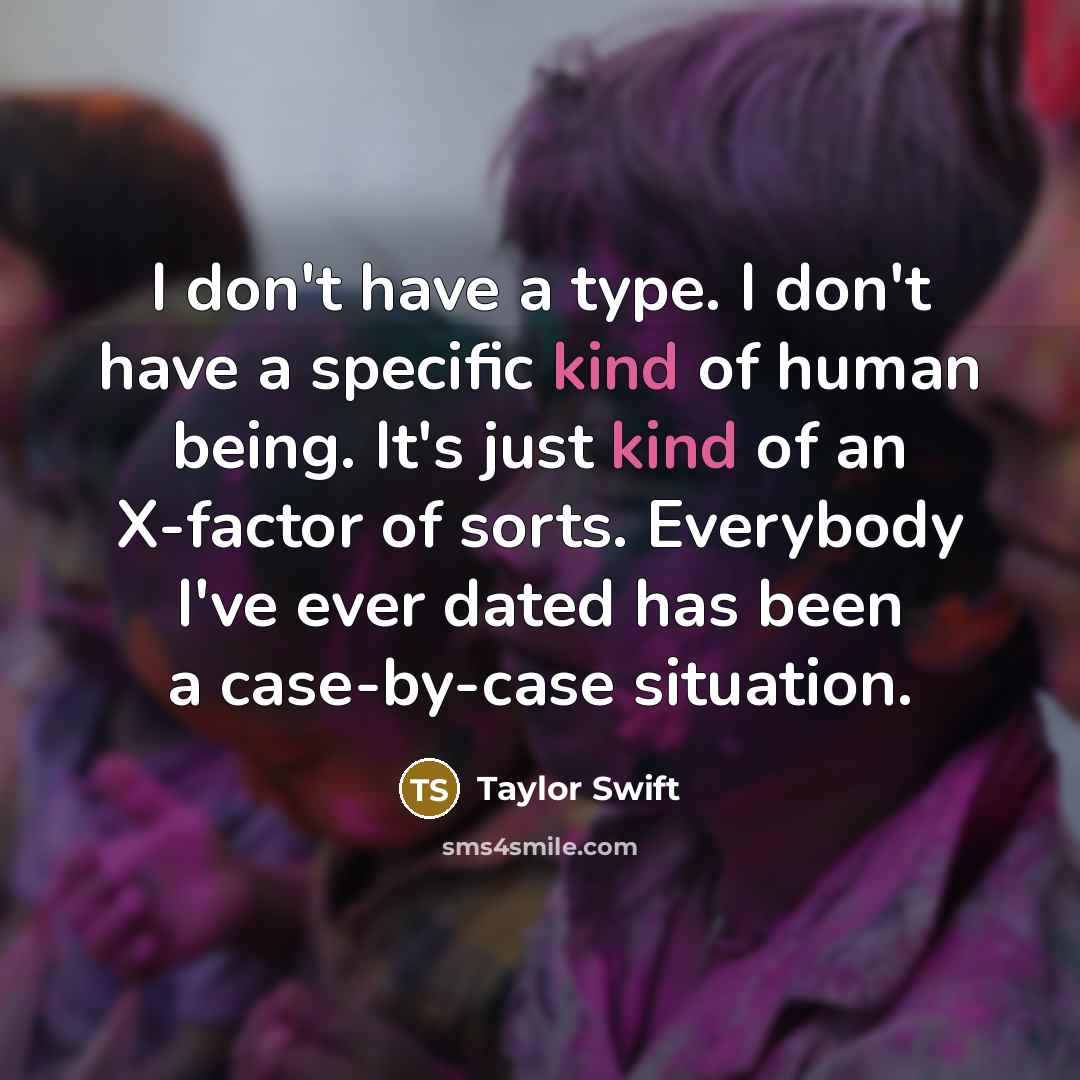 “I don't have a type. I don't have a specific…” quote by Taylor Swift