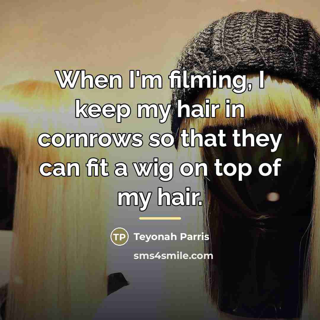 “When I'm filming, I keep my hair in cornrows so…” quote by Teyonah Parris