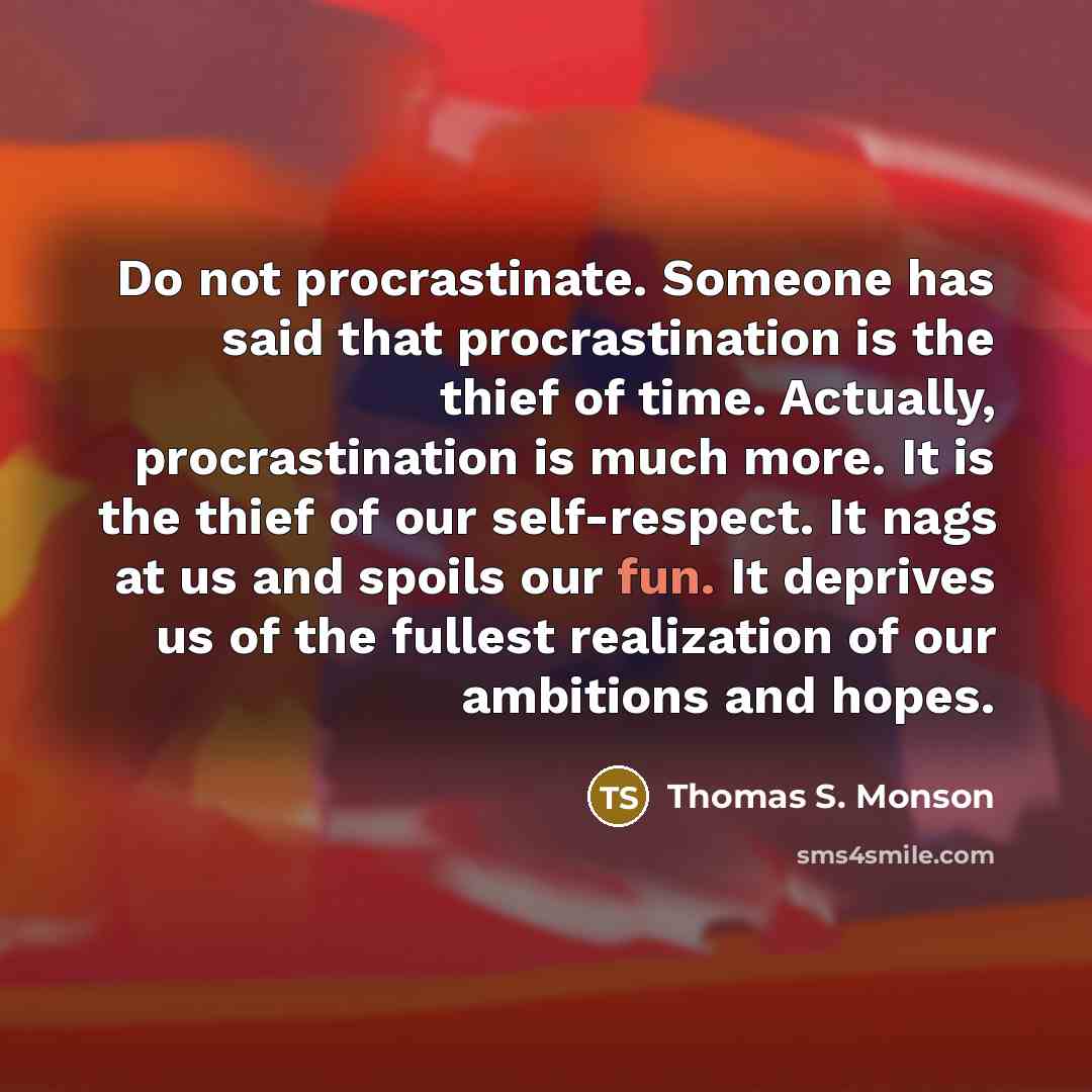 “Do not procrastinate. Someone has said that procrastination is the…” quote by Thomas S. Monson