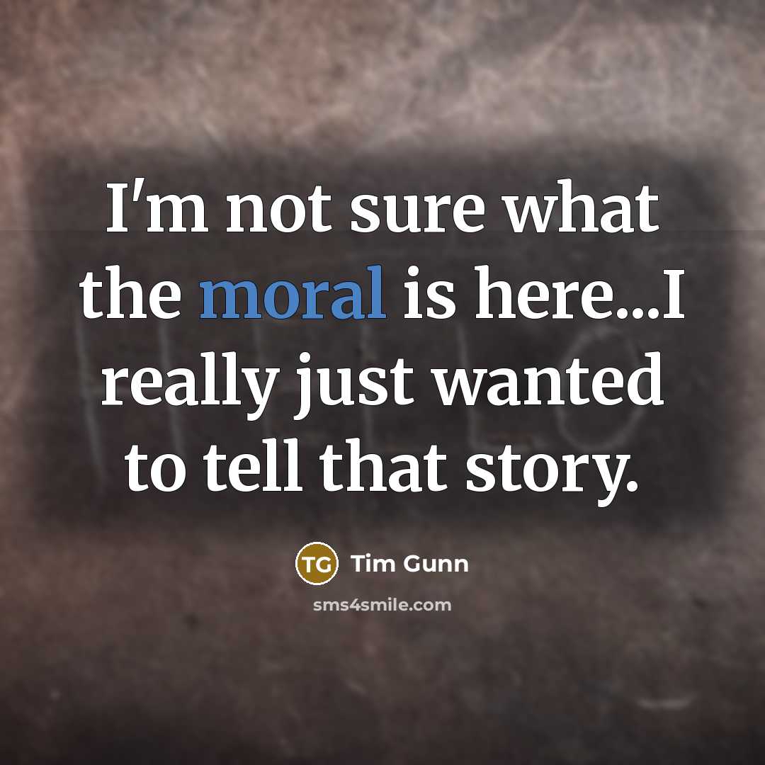 “I'm not sure what the moral is here...I really just…” quote by Tim Gunn