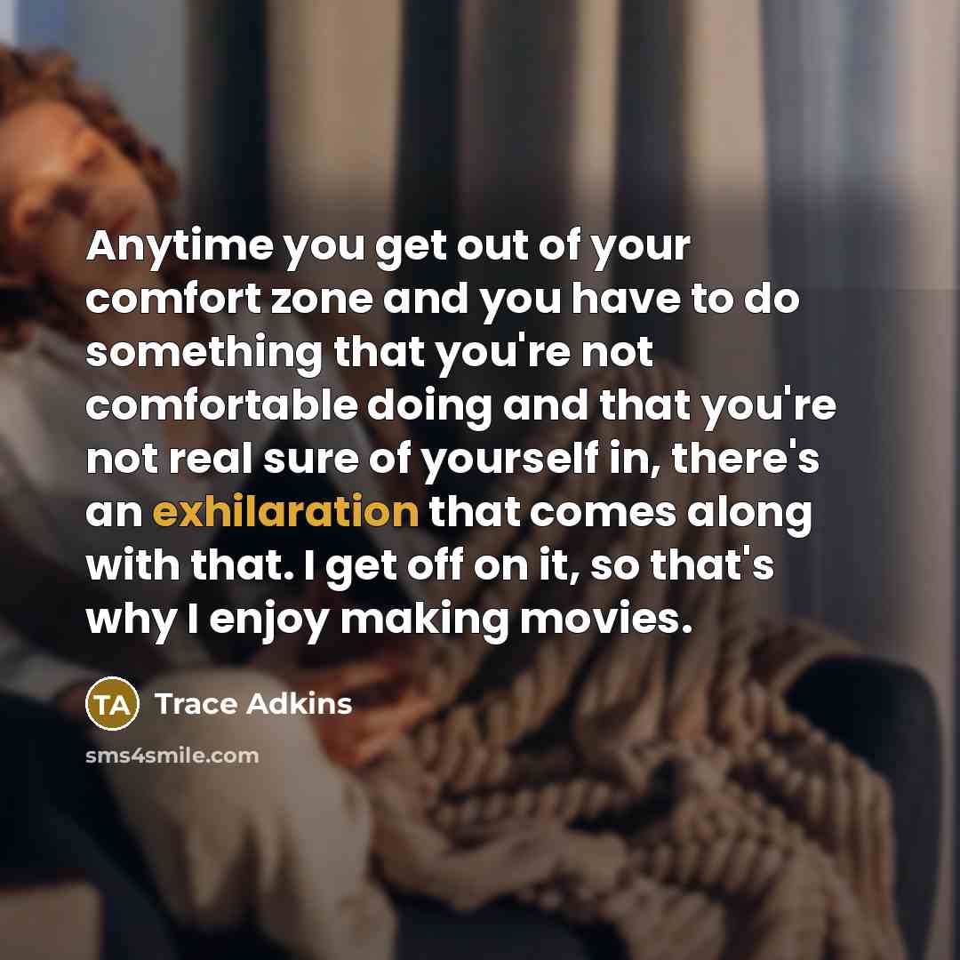 “Anytime you get out of your comfort zone and you…” quote by Trace Adkins