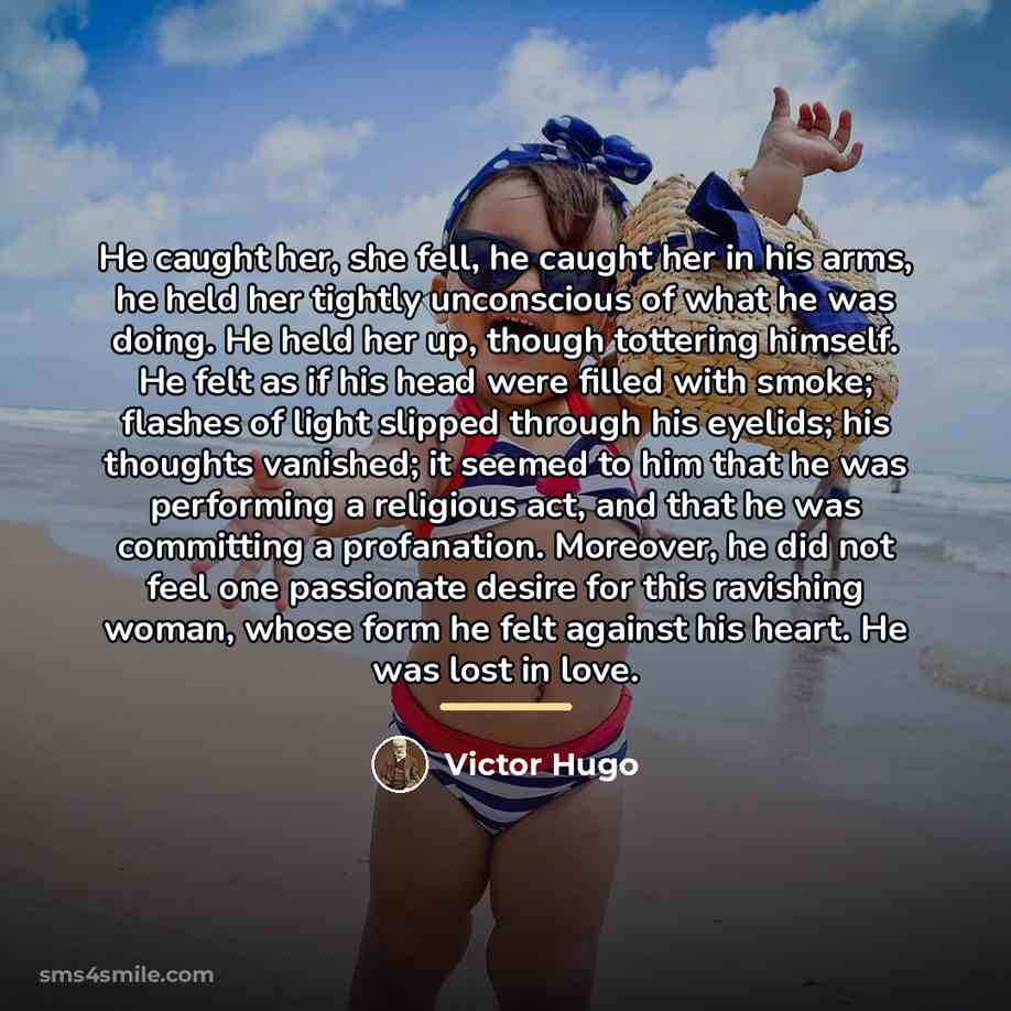 “He caught her, she fell, he caught her in his…” quote by Victor Hugo