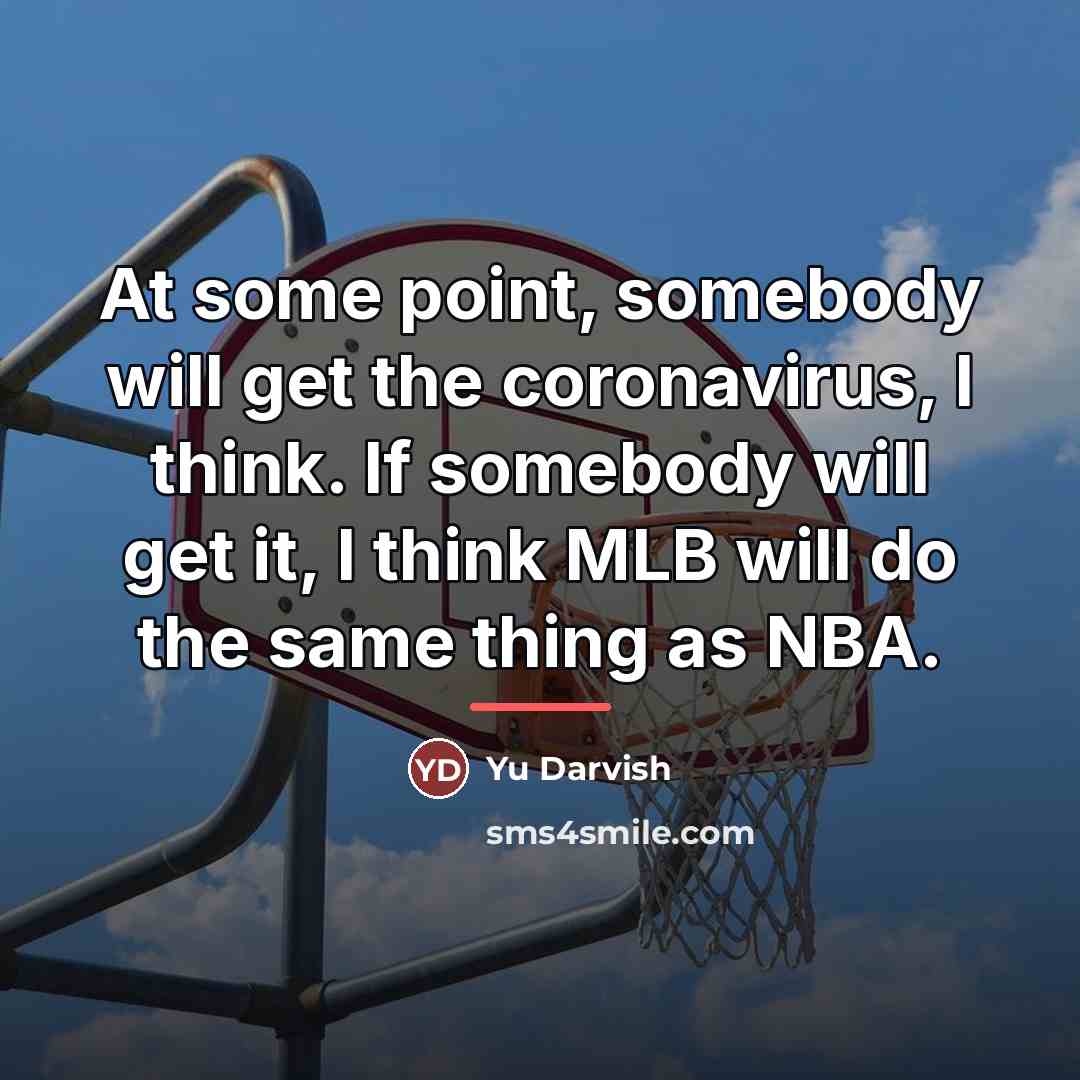 “At some point, somebody will get the coronavirus, I think.…” quote by Yu Darvish