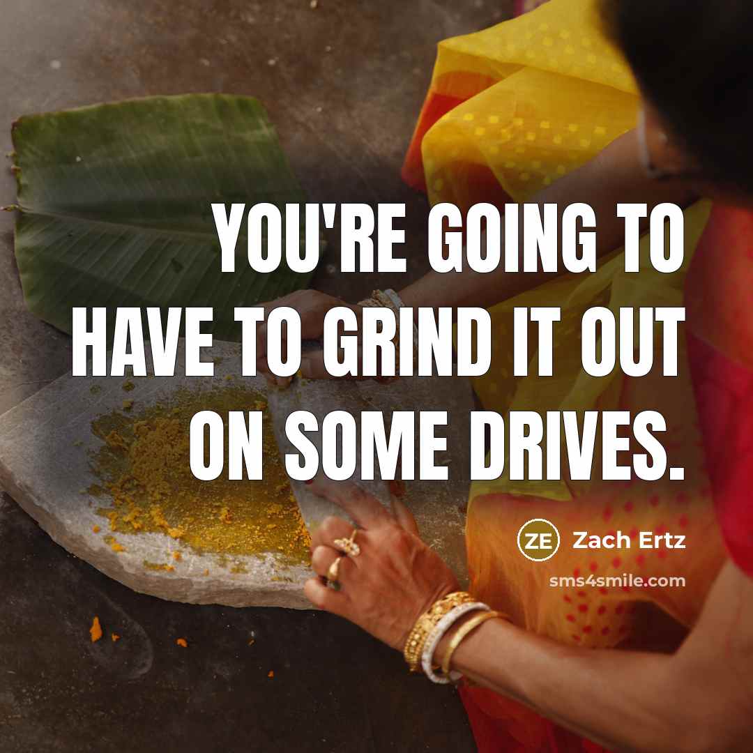“You're going to have to grind it out on some…” quote by Zach Ertz