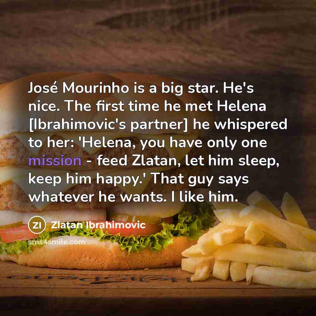 “José Mourinho is a big star. He's nice. The first…” quote by Zlatan Ibrahimovic