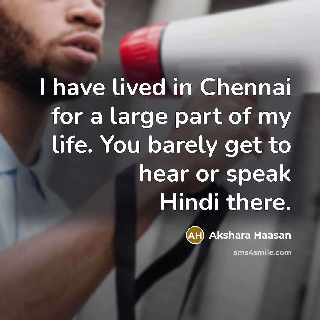 “I have lived in Chennai for a large part of…” quote by Akshara Haasan