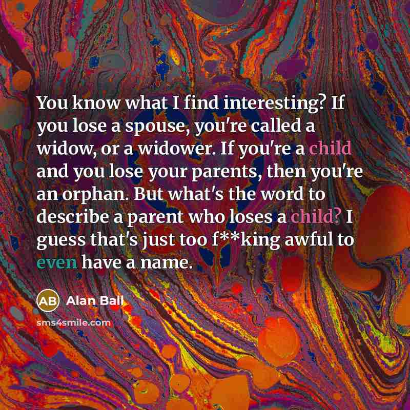 “You know what I find interesting? If you lose a…” quote by Alan Ball