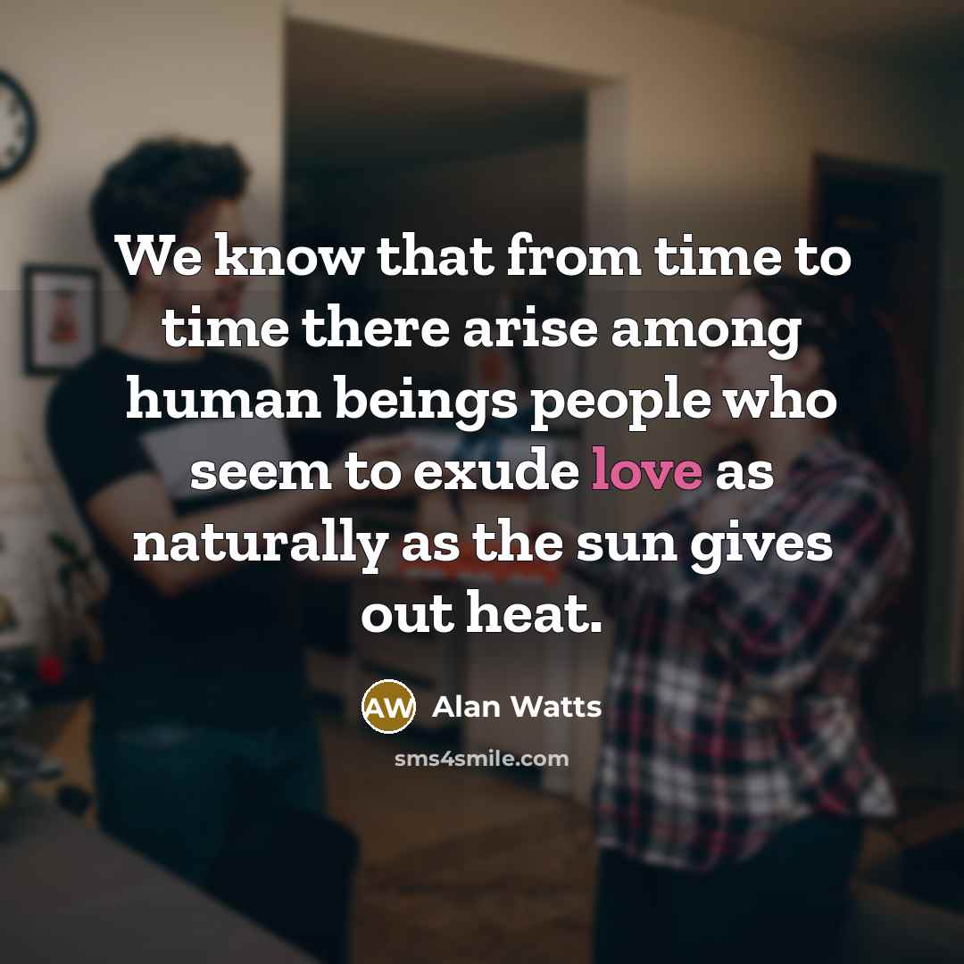 “We know that from time to time there arise among…” quote by Alan Watts