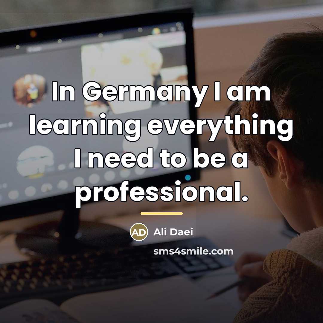 “In Germany I am learning everything I need to be…” quote by Ali Daei
