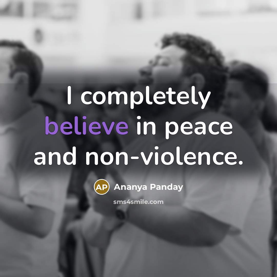 “I completely believe in peace and non-violence.…” quote by Ananya Panday