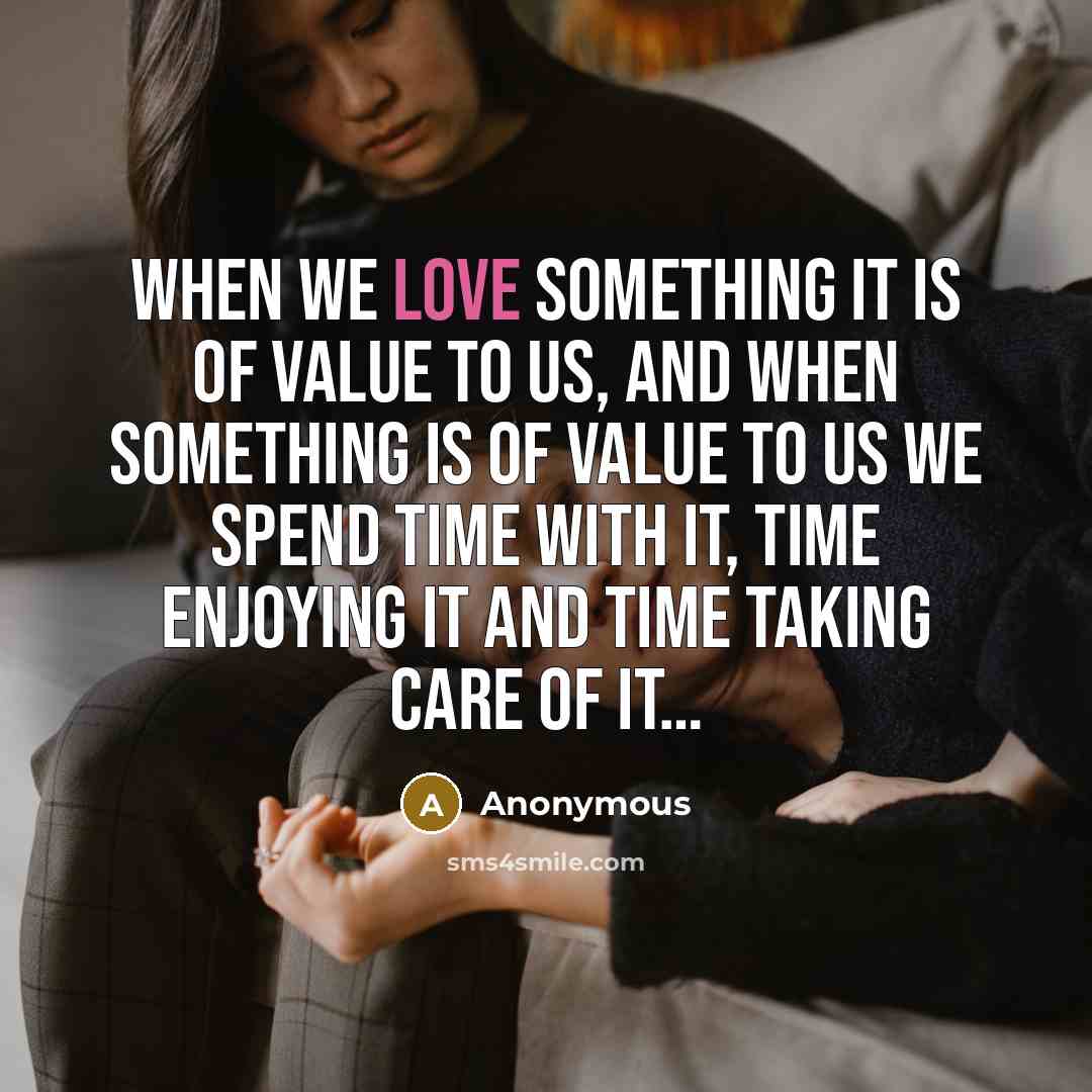“When we love something it is of value to us,…” quote by Anonymous