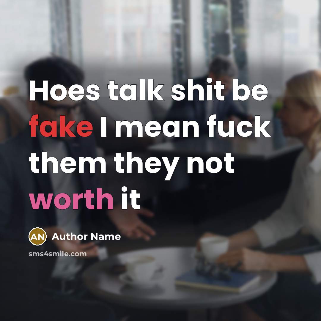 “Hoes talk shit be fake I mean fuck them they…” quote by Author Name