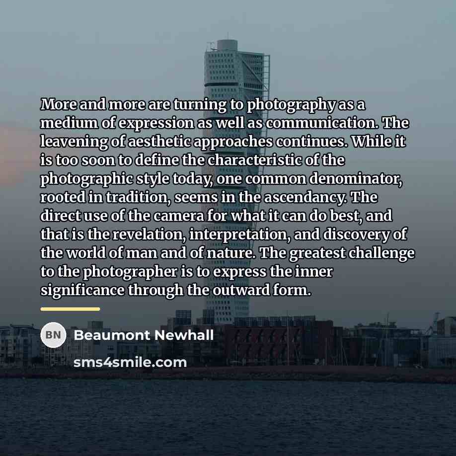 “More and more are turning to photography as a medium…” quote by Beaumont Newhall