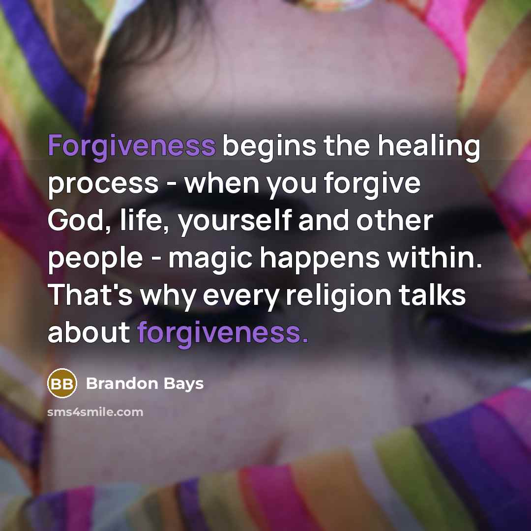 “Forgiveness begins the healing process - when you forgive God,…” quote by Brandon Bays