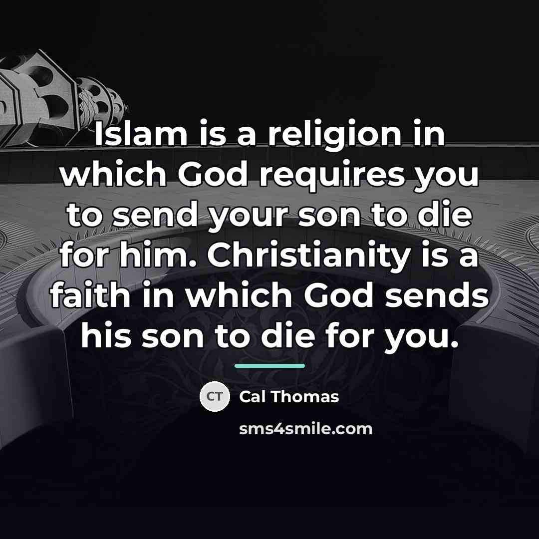 “Islam is a religion in which God requires you to…” quote by Cal Thomas