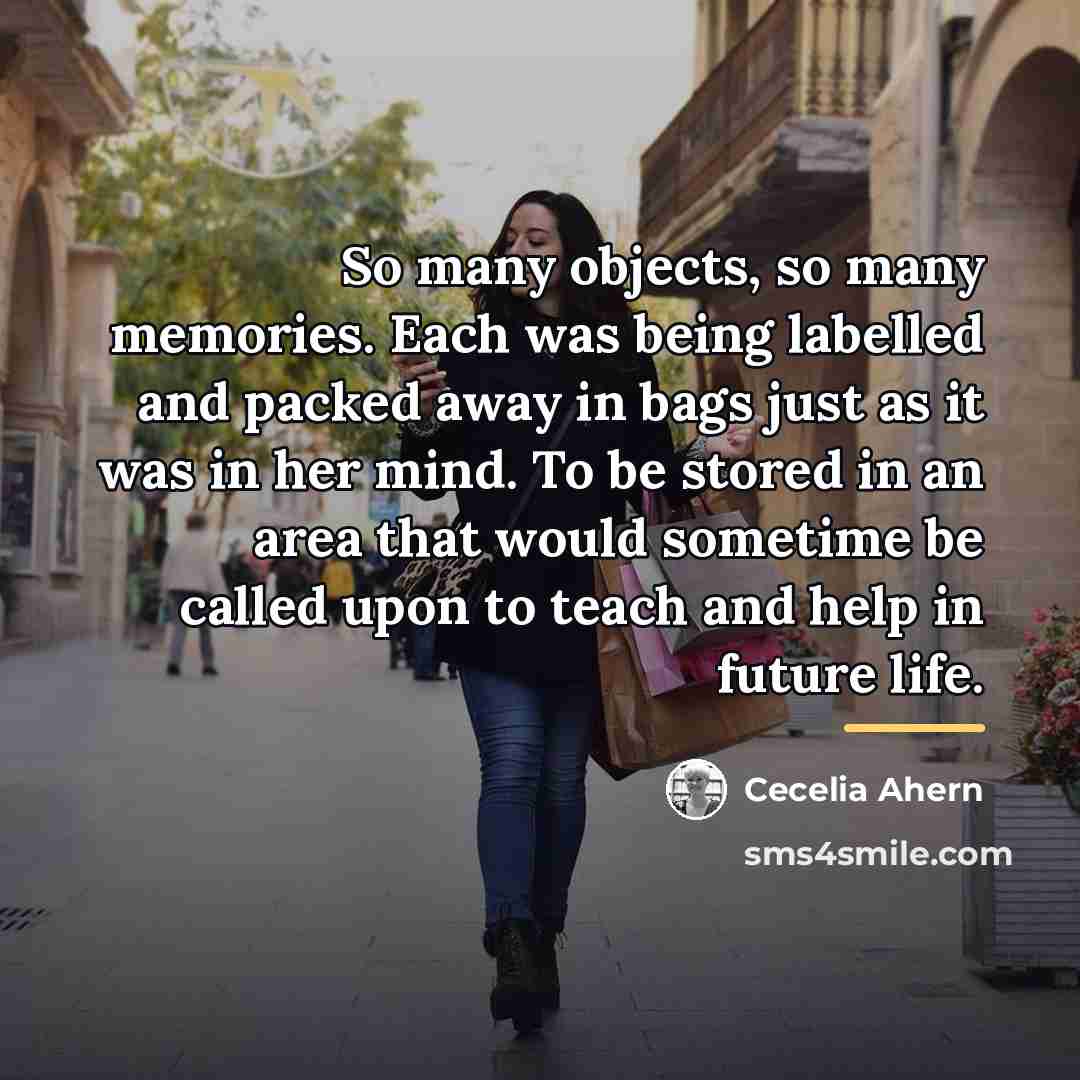 “So many objects, so many memories. Each was being labelled…” quote by Cecelia Ahern