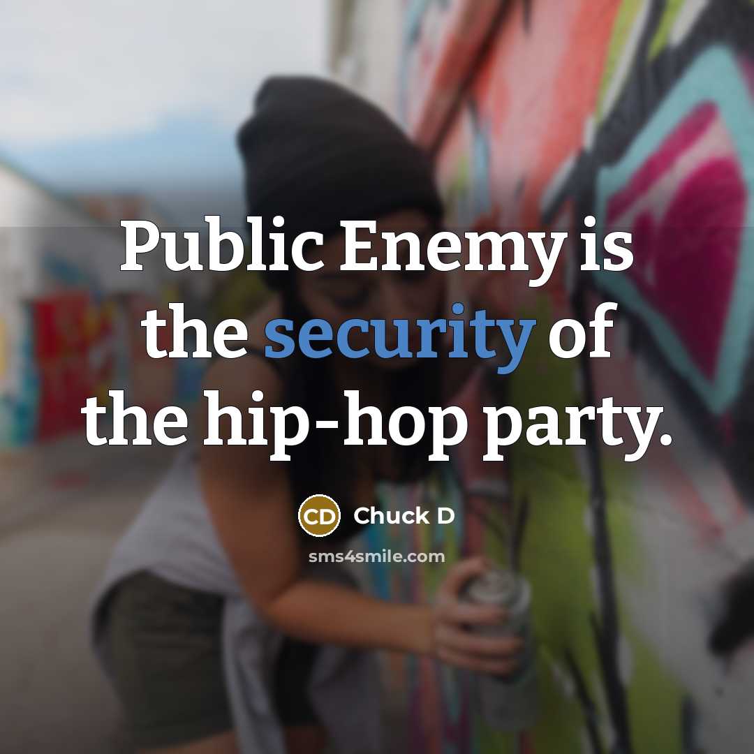 “Public Enemy is the security of the hip-hop party.…” quote by Chuck D