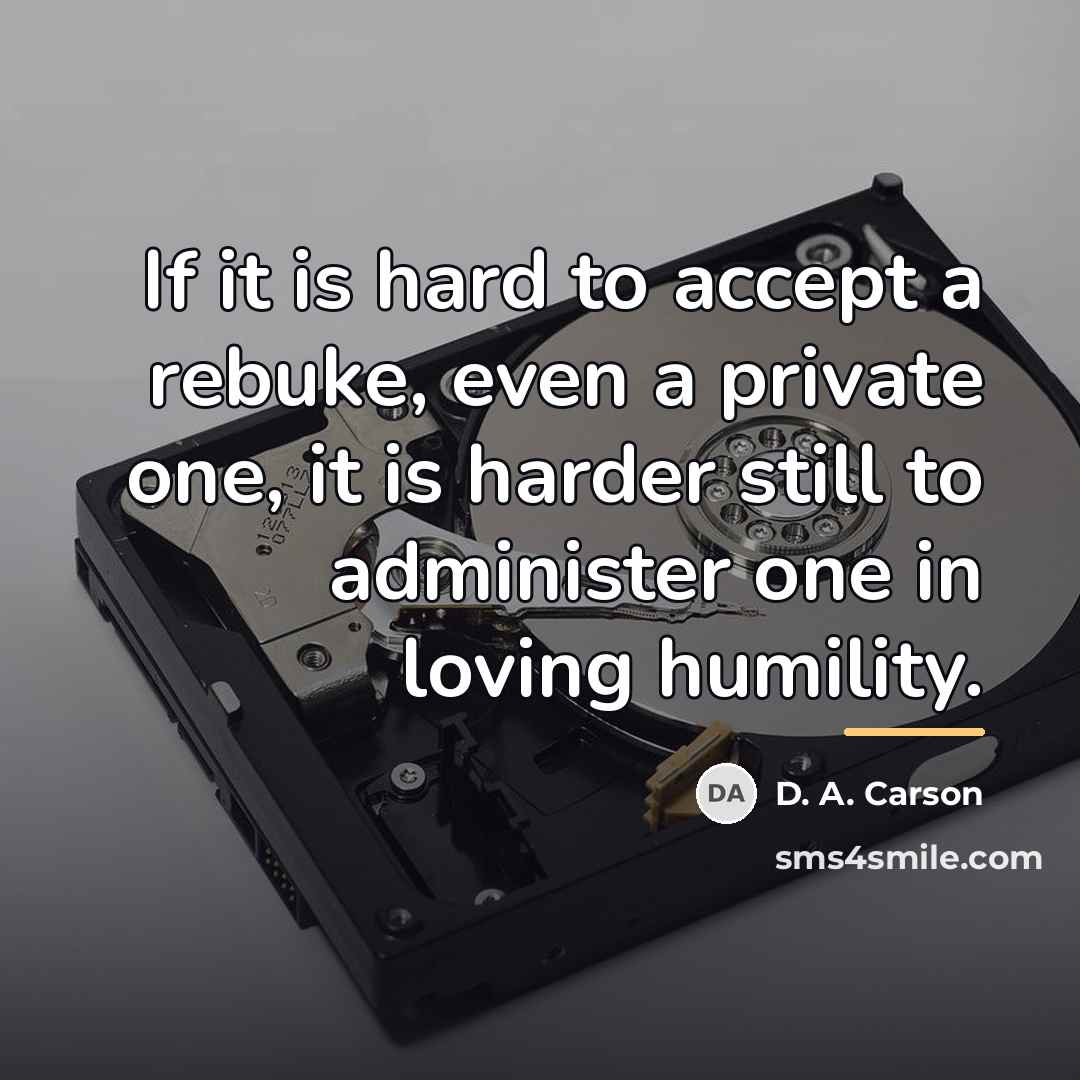 “If it is hard to accept a rebuke, even a…” quote by D. A. Carson