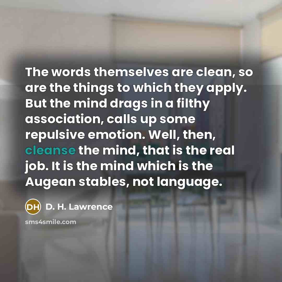 “The words themselves are clean, so are the things to…” quote by D. H. Lawrence