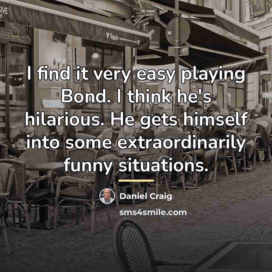 “I find it very easy playing Bond. I think he's…” quote by Daniel Craig