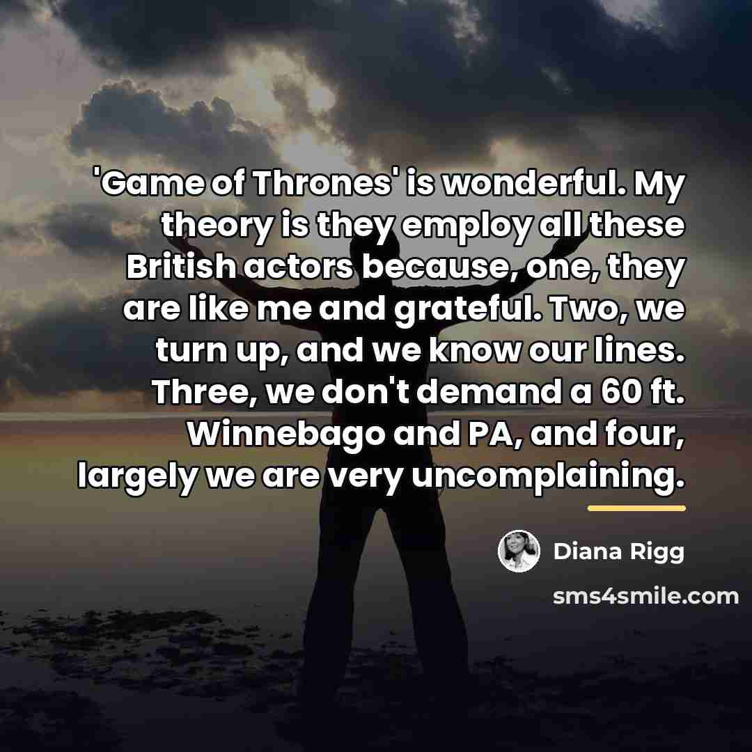 “'Game of Thrones' is wonderful. My theory is they employ…” quote by Diana Rigg