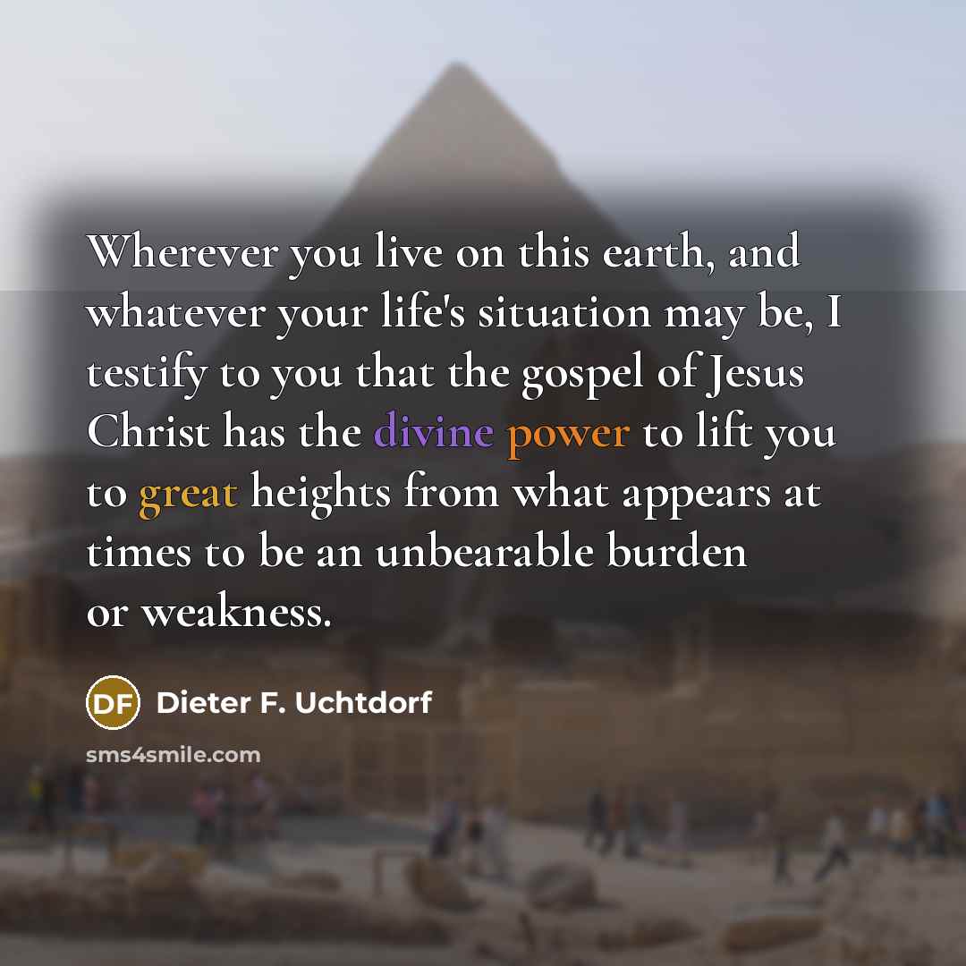 “Wherever you live on this earth, and whatever your life's…” quote by Dieter F. Uchtdorf