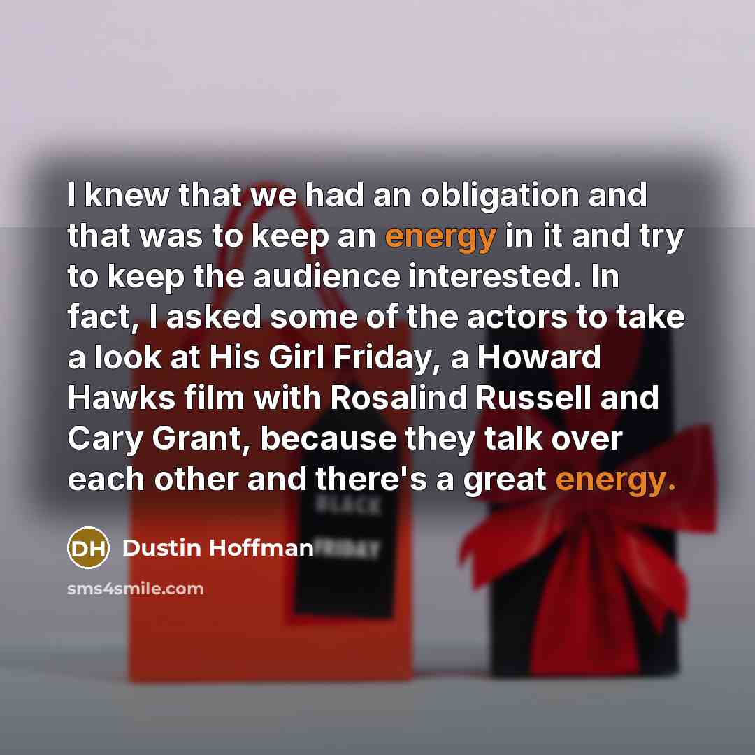 “I knew that we had an obligation and that was…” quote by Dustin Hoffman