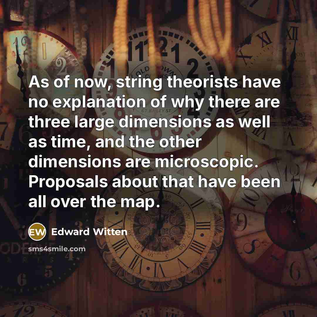 “As of now, string theorists have no explanation of why…” quote by Edward Witten