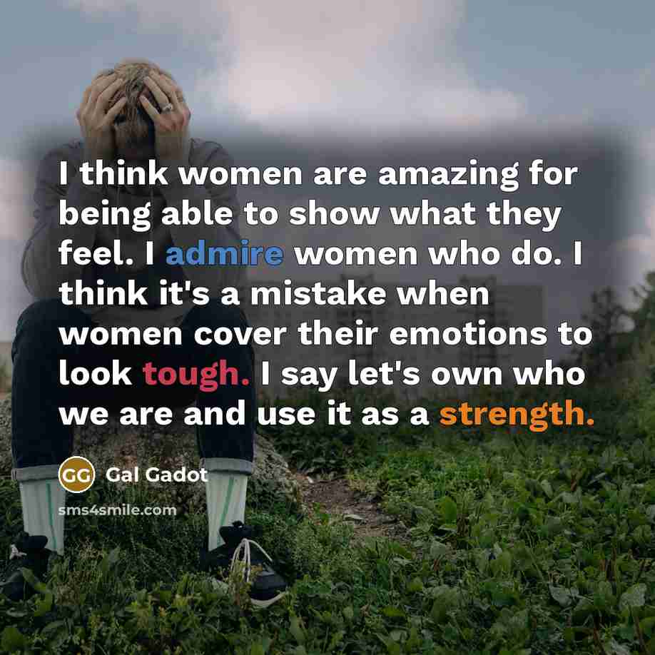 “I think women are amazing for being able to show…” quote by Gal Gadot