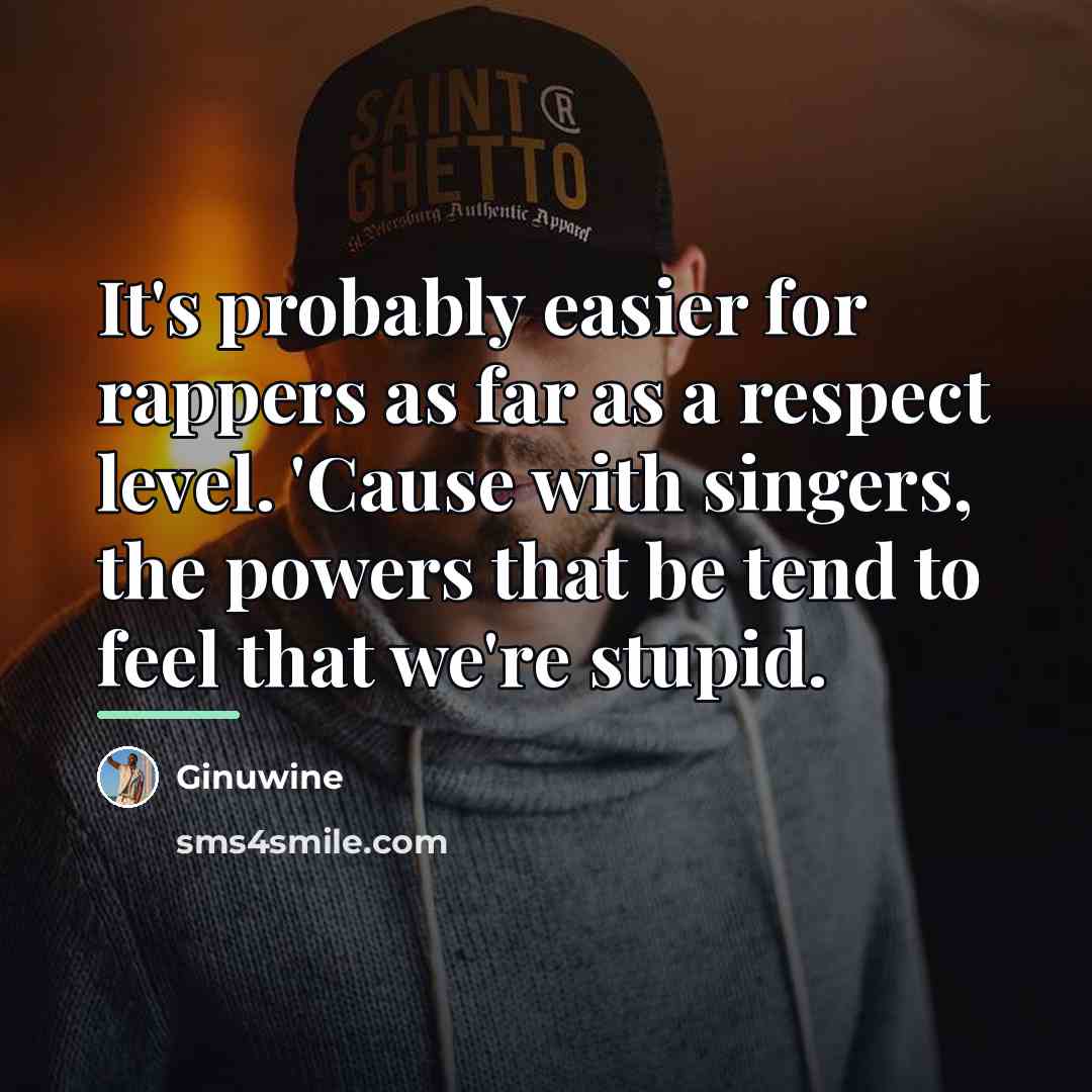 “It's probably easier for rappers as far as a respect…” quote by Ginuwine