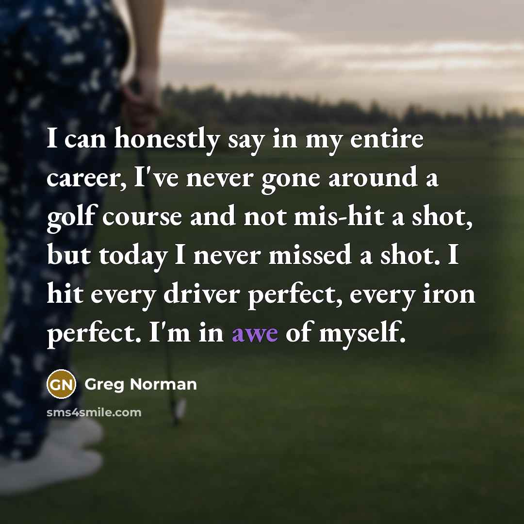 “I can honestly say in my entire career, I've never…” quote by Greg Norman