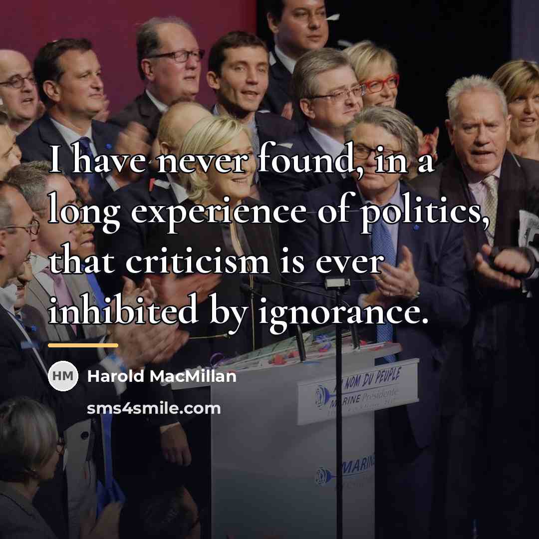 “I have never found, in a long experience of politics,…” quote by Harold Macmillan