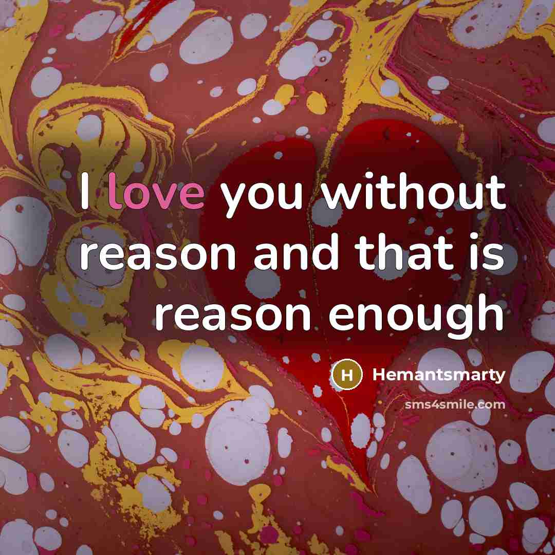 “I love you without reason and that is reason enough…” quote by Hemantsmarty